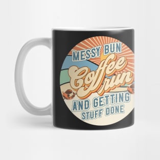 Messy bun coffee run and getting stuff done Groovy style retro sarcastic quote Mug